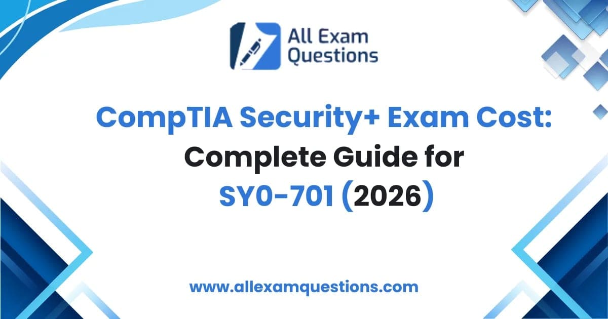 CompTIA Security+ Exam Cost: Complete Guide for SY0-701 (2026)