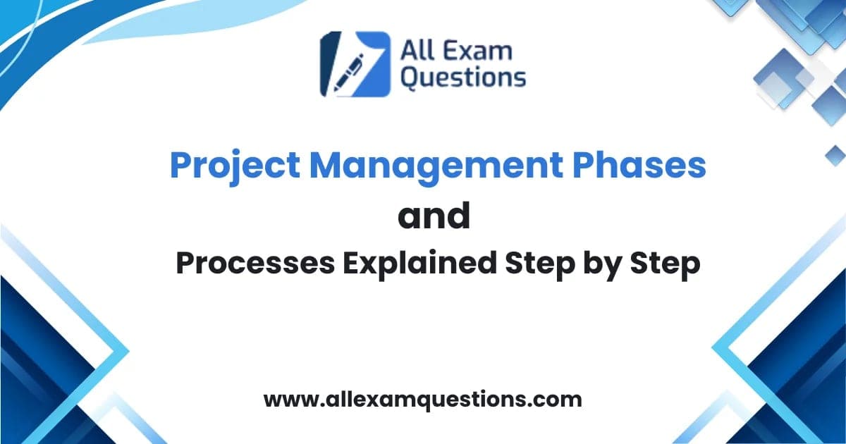 Project Management Phases and Processes Explained Step by Step