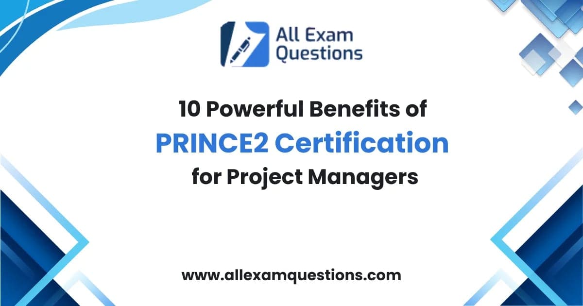 10 Powerful Benefits of PRINCE2 Certification for Project Managers