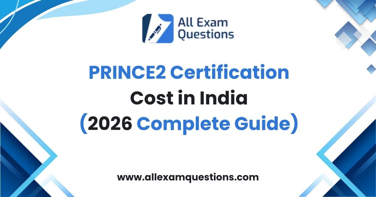 PRINCE2 Certification Cost in India (2026 Complete Guide)