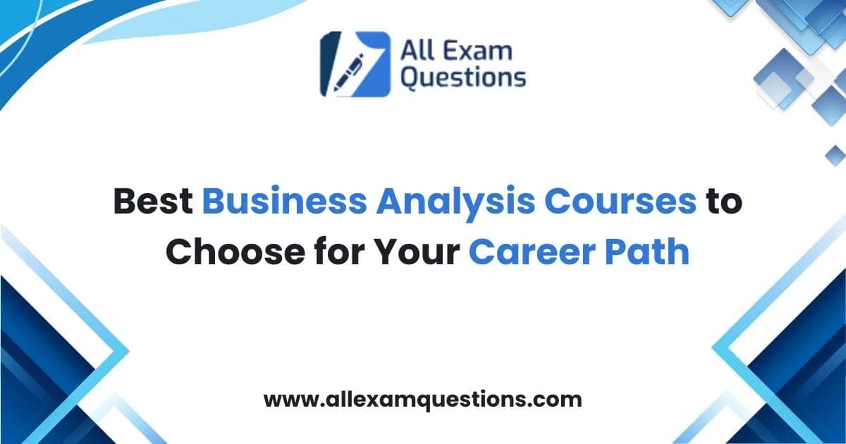 Best Business Analysis Courses to Choose for Your Career Path
