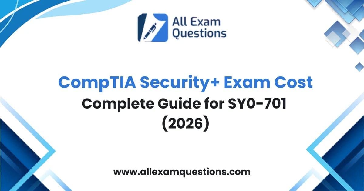 CompTIA Security+ Exam Cost: Complete Guide for SY0-701 (2026)