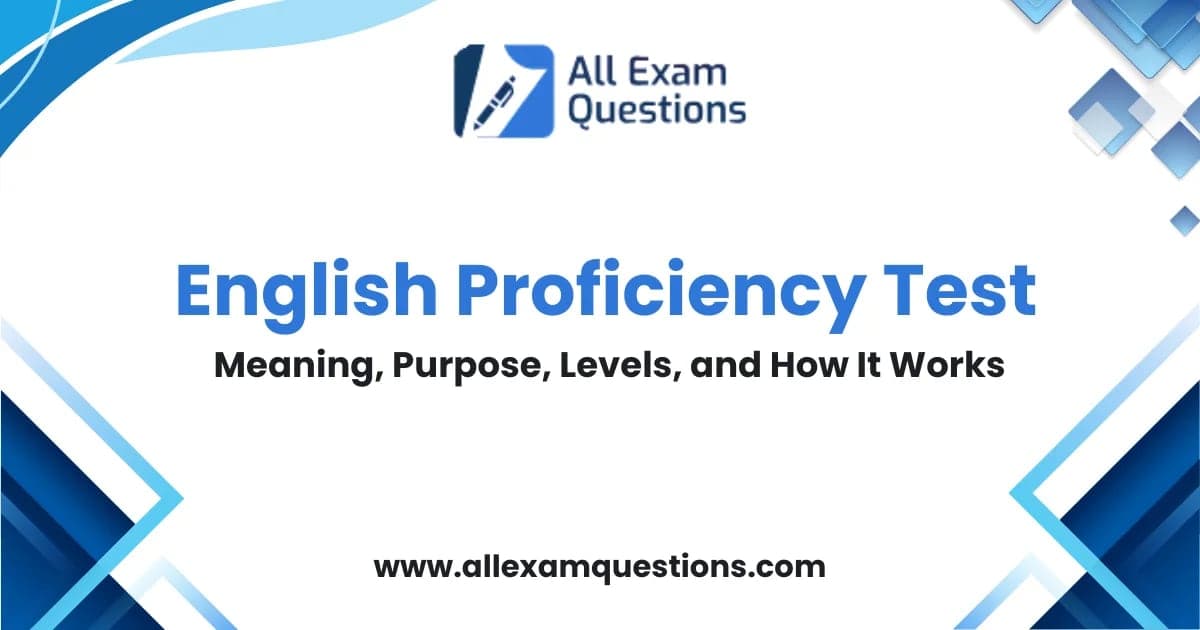 English Proficiency Test: Meaning, Purpose, Levels, and How It Works