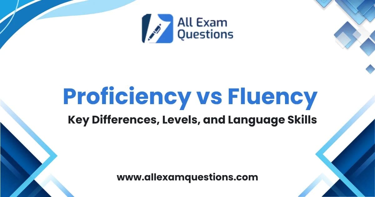 Proficiency vs Fluency: Key Differences, Levels, and Language Skills