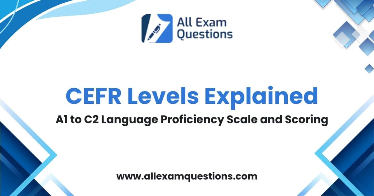 CEFR Levels Explained: A1 to C2 Language Proficiency Scale and Scoring