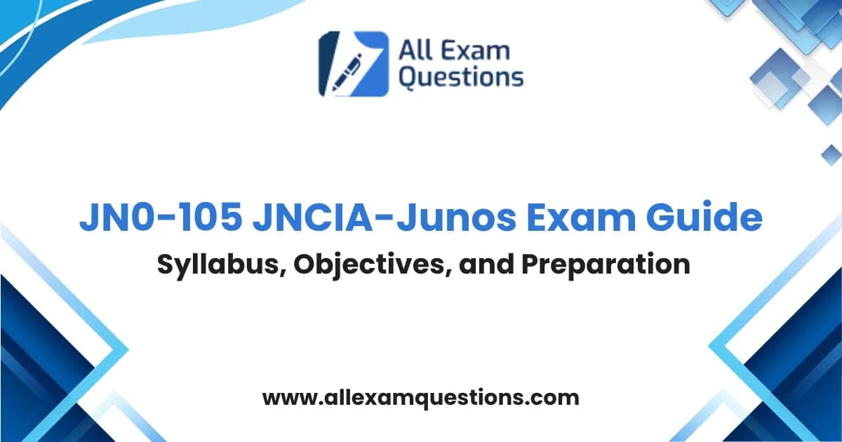 JN0-106 JNCIA-Junos Exam Guide: Syllabus, Objectives, and Preparation