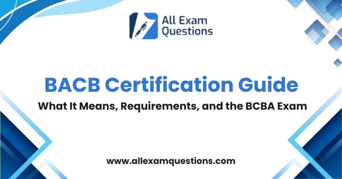 BACB Certification Guide: What It Means, Requirements, and the BCBA Exam