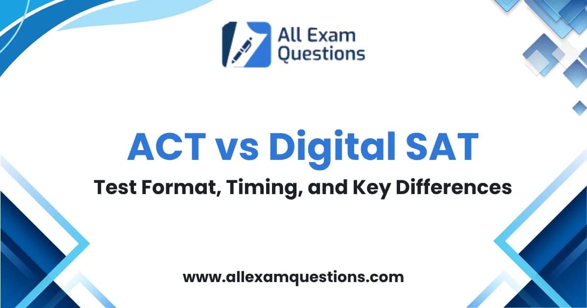 ACT vs Digital SAT: Test Format, Timing, and Key Differences