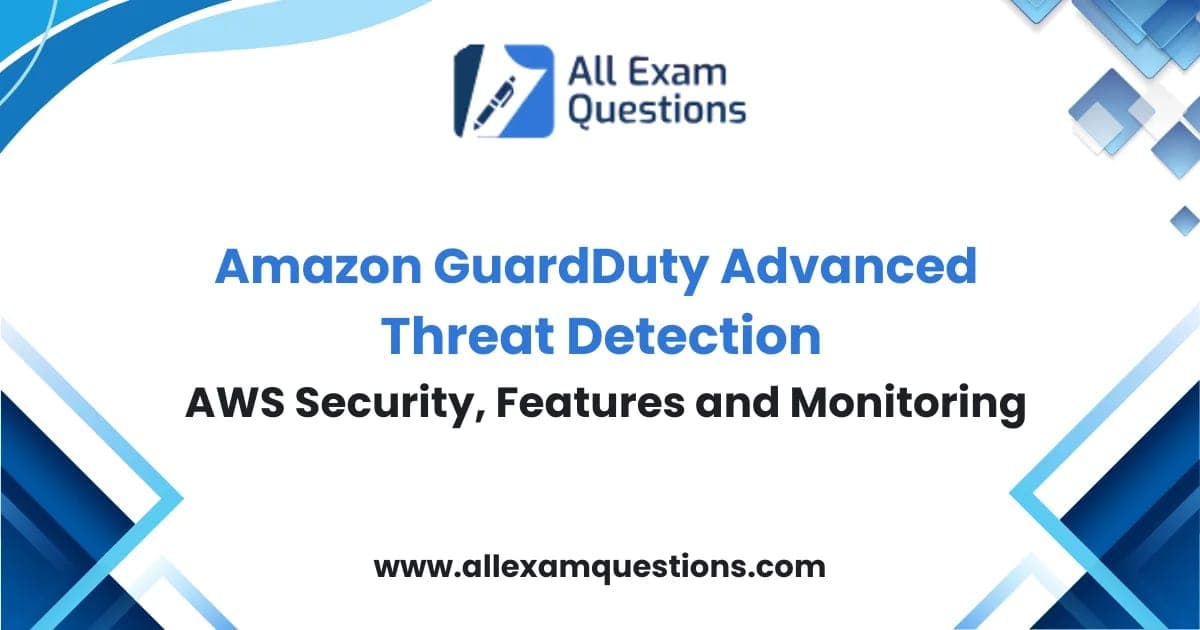 Amazon GuardDuty Advanced Threat Detection: AWS Security, Features and Monitoring