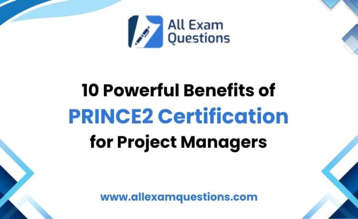 10 Powerful Benefits of PRINCE2 Certification for Project Managers
